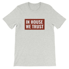 Load image into Gallery viewer, In House We Trust Short-Sleeve Unisex T-Shirt