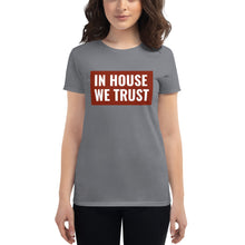Load image into Gallery viewer, In House We Trust Women&#39;s short sleeve t-shirt