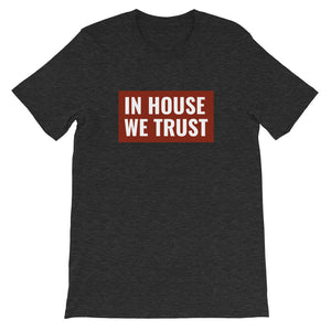 In House We Trust Short-Sleeve Unisex T-Shirt