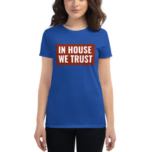 Load image into Gallery viewer, In House We Trust Women&#39;s short sleeve t-shirt
