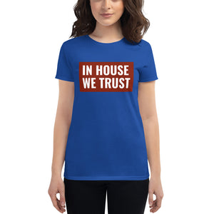 In House We Trust Women's short sleeve t-shirt