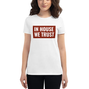 In House We Trust Women's short sleeve t-shirt
