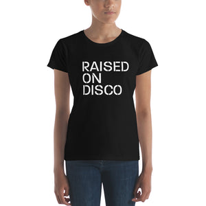Raised on Disco Women's T shirt
