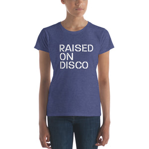 Raised on Disco Women's T shirt