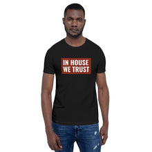Load image into Gallery viewer, In House We Trust Short-Sleeve Unisex T-Shirt