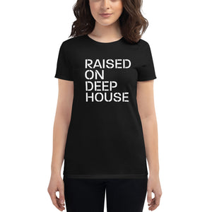 Raised on Deep House Women's T Shirt